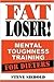 Fat Loser!: Mental Toughness Training For Dieters