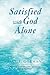Satisfied with God Alone