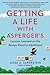 Getting a Life with Asperger's: Lessons Learned on the Bumpy Road to Adulthood