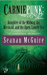 Carniepunk: Daughter of the Midway, the Mermaid, and the Open, Lonely Sea (Kindle Edition)