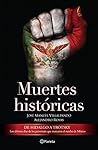 Muertes históricas. De Hidalgo a Trotsky Muertes históricas. De Hidalgo a Trotsky