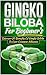 Gingko Biloba For Beginner'...