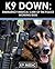 K9 Down: Emergency Medical Care For The Police Working Dog