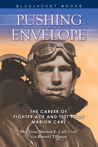 Pushing the Envelope: The Career of Fighter Ace and Test Pilot Marion Carl (Bluejacket Books)