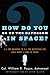 How Do You Go to the Bathroom in Space?: All the Answers to All the Questions You Have About Living in Space