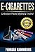 E-Cigarettes: Unknown Facts, Myths & Truths about Electronic Cigarettes (Vaping, E-Liquid, Stop Smoking, Juice)