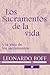 Los sacramentos de la vida: y la vida de los sacramentos