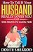 How To Tell If Your Husband Really Loves You And The Signs To Look For