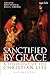 Sanctified by Grace: A Theo...