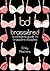 Brassiered: A Complete Guid...