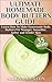 Ultimate Homemade Body Butters Guide:Learn How To Make Homemade Body Butters For Younger, Smoother, Softer and Tender Skin: (Includes Top 50 Homemade Body Butters)