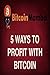 BitcoinMamba - 5 Ways To Profit With Bitcoin