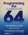 Programming the Commodore 64: The Definitive Guide Programming the Commodore 64: The Definitive Guide