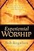 Experiential Worship by Bob Rognlien