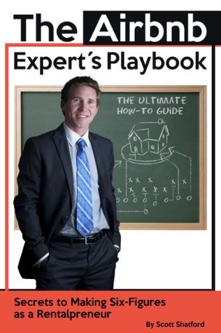 The Airbnb Expert's Playbook: Secrets to Making Six-Figures as a Rentalpreneur (Kindle Edition)