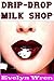 DRIP-DROP MILK SHOP (An Adult Nursing Relationship Erotic Romance)