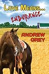 Love Means... Endurance by Andrew  Grey