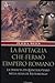 La battaglia che fermò l'Impero Romano - La disfatta di Quintilio Varo nella selva di Teutoburgo
