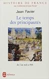 Le temps des principautés, de l'an mil a 1515 (Histoire de France #2) Le temps des principautés, de l'an mil a 1515 (Histoire de France #2)
