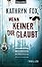 Wenn keiner dir glaubt: Thriller