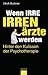 Wenn Irre Irrenärzte werden: Hinter den Kulissen der Psychotherapie (German Edition)
