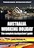 Australia Working Holiday: The complete backpackers' guide