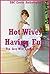Hot Wives Having Fun: Ten Sexy Wife Erotica Stories