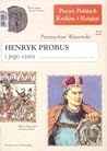 Henryk Probus i jego czasy by Przemysław Wiszewski Henryk Probus i jego czasy by Przemysław Wiszewski