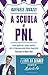 A scuola di Pnl: Come migliorare i propri risultati con la Programmazione Neuro Linguistica (Italian Edition)