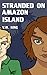 Stranded On Amazon Island