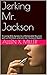 Jerking Mr. Jackson: A Loving Wife Agrees to a Memorable Reunion with an Old Boss and Lets Her Husband Watch