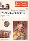Władysław Łokietek i jego czasy by Przemysław Wiszewski Władysław Łokietek i jego czasy by Przemysław Wiszewski