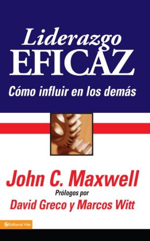 Liderazgo eficaz: Un libro para líderes, escrito por un líder sobre el Líder supremo de todos los tiempos (Spanish Edition)