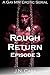 Rough Return: Episode 3 (The Rough Series, #3)