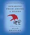 Speaking from Among the Bones by Alan Bradley