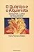 O Químico e o Alquimista: B...