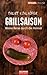Grillsaison. Meine Reise durch die Heimat by Philipp Kohlhöfer