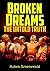 Broken Dreams: The Untold Truth