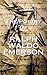The Poetry Of Ralph Waldo Emerson: "The only way to have a friend is to be one."