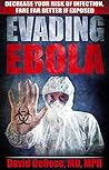 Evading Ebola: Decrease Your Risk of Infection, Fare Far Better If Exposed