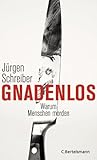 Gnadenlos: Warum Menschen morden (German Edition)