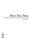 Home Run Trivia: 750 questions & answers about the most exciting play in baseball
