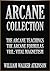 The Arcane Collection: The Arcane Teaching, The Arcane Formulas, and Vril: Vital Magnetism.