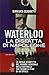 Waterloo. La disfatta di Napoleone