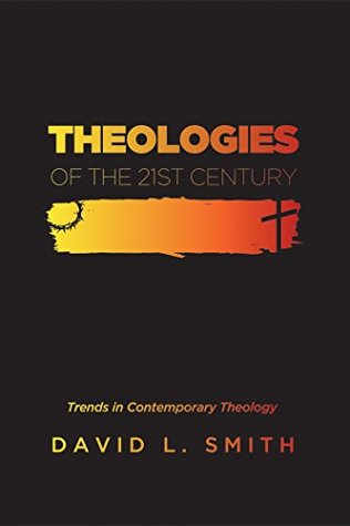 Theologies of the 21st Century: Trends in Contemporary Theology (Kindle Edition)