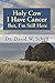 Holy Cow I Have Cancer by David Schell