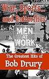 War, Sports...and Butterflies by Bob Drury