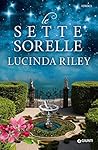 Le sette sorelle by Lucinda Riley