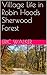 Village Life in Robin Hoods Sherwood Forest by Eric Walker