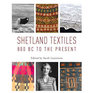 Shetland Textiles: 800 BC to the Present